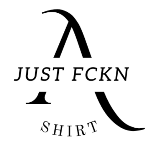 Just A FCKN Shirt 